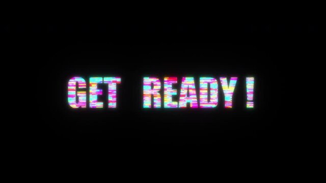 GET READY colorful text word flicker light animation loop with glitch text effect. 4K 3D seamless looping Get Ready glitch effect element for intro, title banner. Colorful Retro Gaming Console Style.
