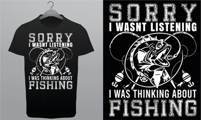 Sorry I Wasn't Listening I Was Thinking About Fishing Royalty-Free T-Shirt Design Template
