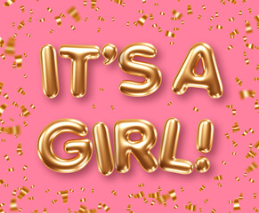 Phrase Its A Girl gold foil balloons on color background with confetti. Vector illustration