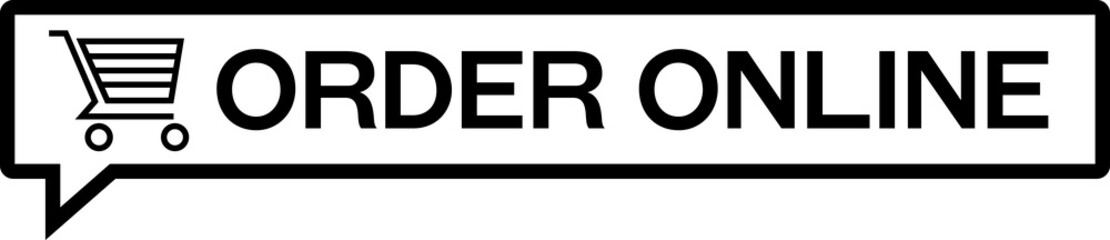 ORDER ONLINE sign with shopping cart and words Order online, all inside of speech bubble.