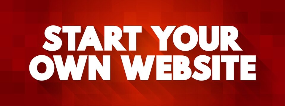 Start Your Own Website text quote, concept background