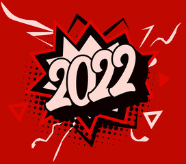 Happy New Year 2022 numbers, pop art explosion, cartoon style speech, halftone surprise, comic book bang for holidays flyers, greetings and invitations, 20 21 congratulations and cards. Vector.