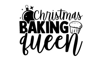 Christmas baking queen - Christmas SVG, Christmas cut file, Christmas cut file quotes, Christmas Cut Files for Cutting Machines like Cricut and Silhouette, Christmas t shirt design