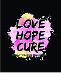 love hope cure ,Breast Cancer Awareness Svg T-shirt design.