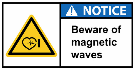 Be careful of the dangers of magnetic waves.Notice sign.