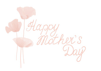 Happy Mother's Day. Beautiful poppies flowers. A postcard for Mom. Isolated on a white background.