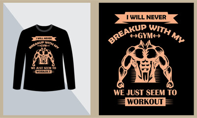 I will never breakup with my gym, Gym lover quotes design , Vector template.
