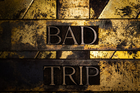 Bad Trip Text Message On Textured Grunge Copper And Vintage Gold Background