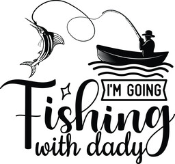 I'm Going To Fishing SVG Design