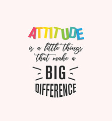 Attitude is a little thing that makes a big difference