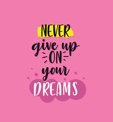 Fototapeta premium Never Give Up On Your Dreams