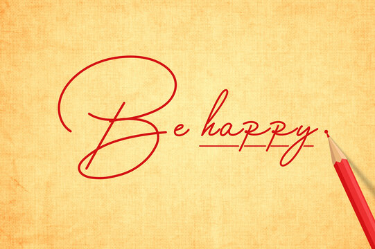 Be happy hand Written On Vintage Yellow Paper. Old Textured Paper with red pencil Writing Be Happy message Signature With Underline on Retro grunge Background 