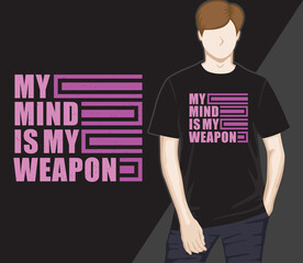 My mind is my weapon modern typography t-shirt design