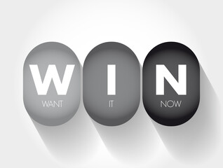 WIN - Want It Now acronym, concept background