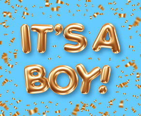Phrase Its A Boy gold foil balloons on color background with confetti. Vector illustration