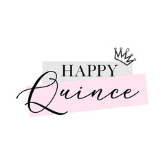 Happy Quince Sweet Fifteen party vector calligraphy design on white background