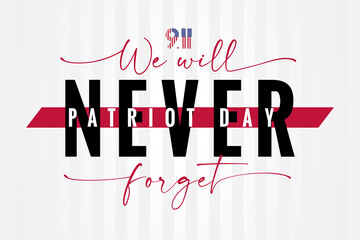 9/11, We will NEVER forget Patriot day USA lettering poster. National Day of Remembrance, United States typography background. September 11, 2001 vector illustration - obrazy, fototapety, plakaty