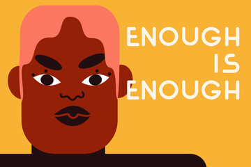 Enough is enough lettering, illustration. Female leader, trailblazer, fighter. Dark-skinned angry woman, girl. No place tor racism or violence. Vector illustration. Character design