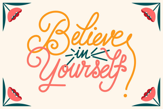 Believe in yourself lettering. Inspirational quote. Handwritten motivation message. Hand drawn lettering, calligraphy. Colorful vector illustration