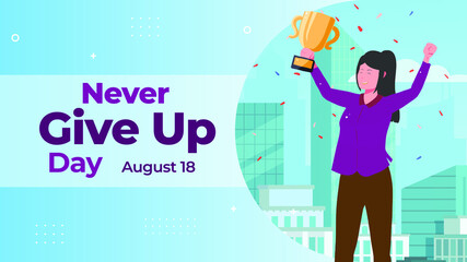 Never Give Up Day on August 18