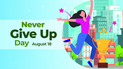 Never Give Up Day on August 18