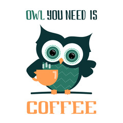 Vector illustration of an owl with a cup of coffee in flat style. Handwritten phrase. Poster, banner, label, or sticker template. EPS10