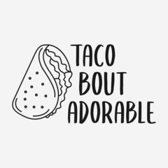 Tacos quote vector illustration, hand drawn lettering about mexican food tacos, taco bout adorable