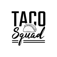 Tacos quote vector illustration, hand drawn lettering about mexican food tacos, taco squad