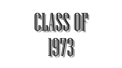 class of 1973 black lettering white background
