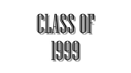 class of 1999 black lettering white background