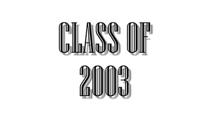 class of 2003 black lettering white background