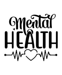 MENTAL HEALTH SVG TSHIRT  DESIGN 