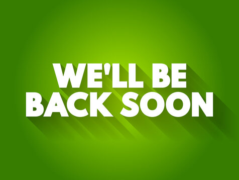 We'll Be Back Soon Text Quote, Concept Background