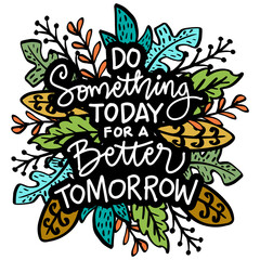 Do something today for better tomorrow hand lettering. Motivational quote.