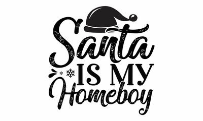 Santa is my homeboy, Vintage hand lettering on blackboard background with chalk, Black typography for Christmas cards design, poster, print
