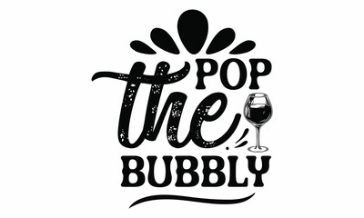 Pop the bubbly, Monochrome greeting card or invitation, Christmas quote, Good for scrap booking, posters, greeting cards, banners, textiles, vector lettering at green 