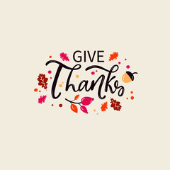 Give Thanks handwritten phrase  isolated on white background. Hand drawn vector illustration for Thanksgiving holiday. Modern brush calligraphy, lettering for greeting card, poster, invitation, logo