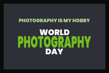 Photography is my hobby. World Photography Day typography design