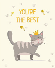 Greeting card with words you are the best with cat in crown .Motivational quote postcard with grey kitten. Birthday present vector template. Comic illustration with lettering