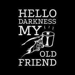 t shirt design hello darkness my old friend with hand holding cup a coffee and black background vintage illustration