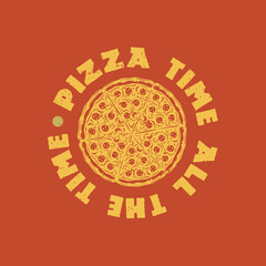 t shirt design pizza time all the time with pizza and orange colored background vintage illustration