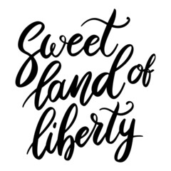 Sweet land of liberty. Lettering phrase on white background. Design element for greeting card, t shirt, poster. Vector illustration