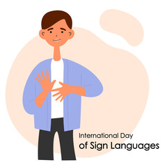 Fototapeta na wymiar The young man shows gestures with his hands. Inscription International Day of Sign Languages. Vector flat illustration