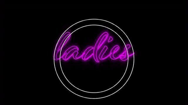 Animation of text ladies, in pink neon letters with circular white scope on black background