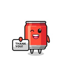 the mascot of the drink can holding a banner that says thank you