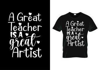 a great teacher is a great artist Teacher day t-shirt design