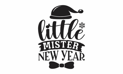 Little mister new year, Monochrome greeting card or invitation, Christmas quote, Good for scrap booking, posters, greeting cards, banners, textiles, vector lettering at green