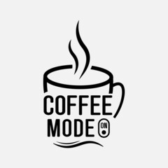 coffee mode on lettering vector illustration, motivational quote with typography for t-shirt, poster, sticker and card