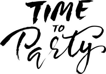 Time to party. Ink hand drawn lettering. Modern brush calligraphy. Handwritten phrase. Vector illustration.