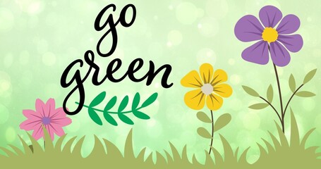 Composition of go green text and leaf logo over flowers on green background